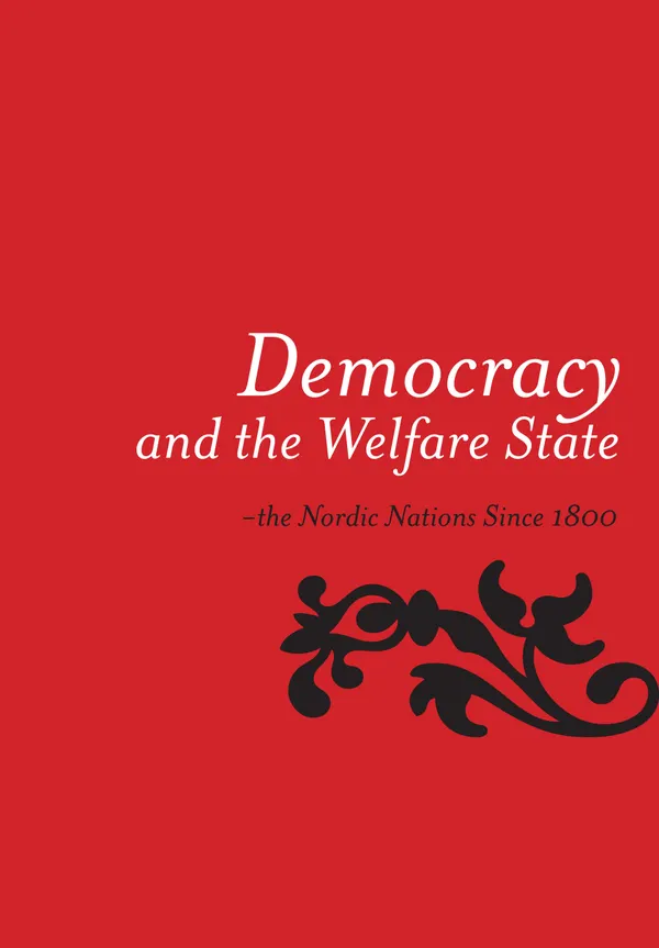 Democracy and the Welfare State : - the Nordic Nations Since 1800