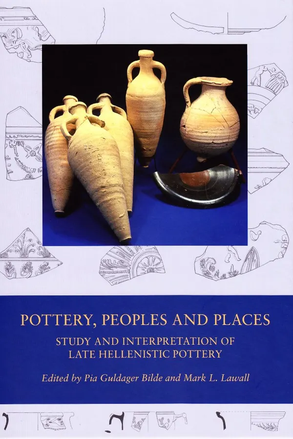 Pottery, Peoples and Places : Study and Interpretation of Late Hellenistic Pottery