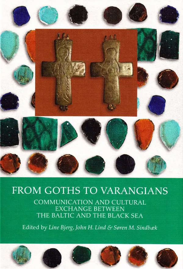 From Goths to Varangians : Communications and Cultural Exchange Between the Baltic Sea and the Black Sea