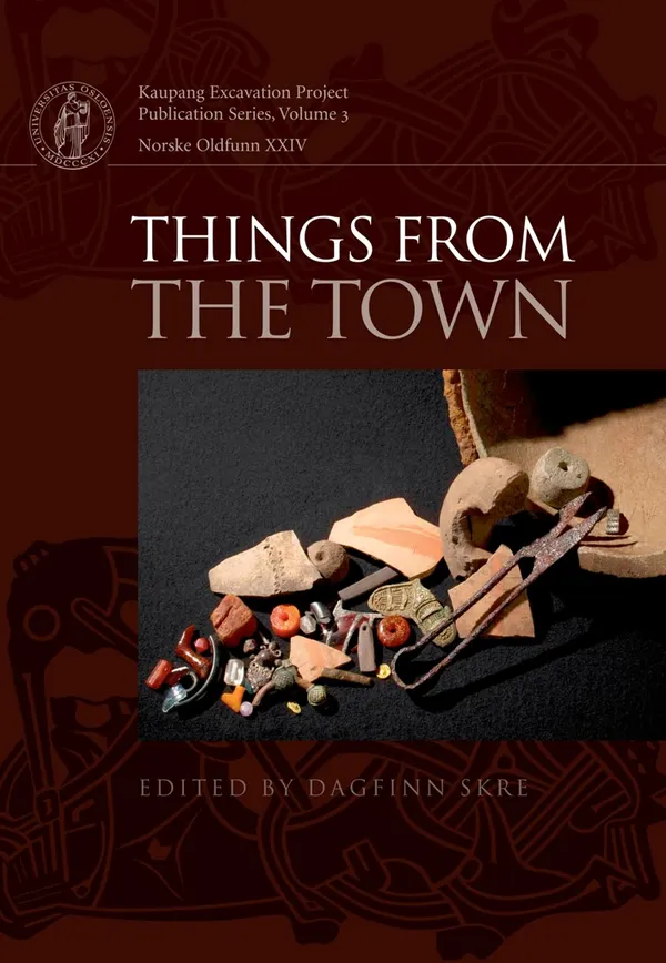 Things from the Town : Artefacts and Inhabitants in Viking-age Kaupang