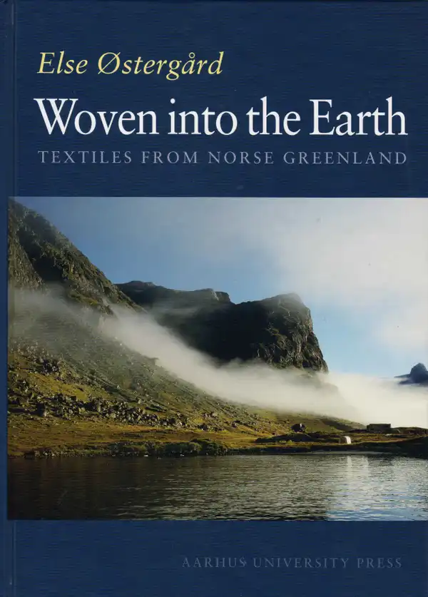 Woven into the Earth : Textiles from Norse Greenland