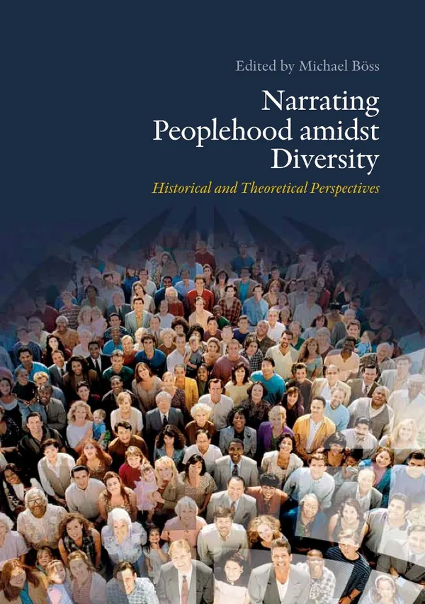 Narrating Peoplehood amidst Diversity : Historical and Theoretical Perspectives