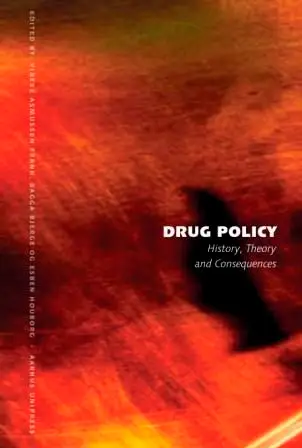 Drug Policy : History, Theory and Consequences. Examples from Denmark and USA