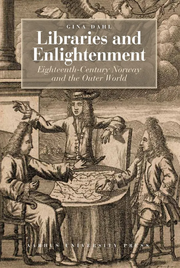Libraries and Enlightenment : Eighteenth-Century Norway and the Outer World