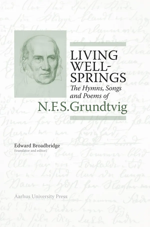 Living Wellsprings : The Hymns, Songs, and Poems of N.F.S. Grundtvig