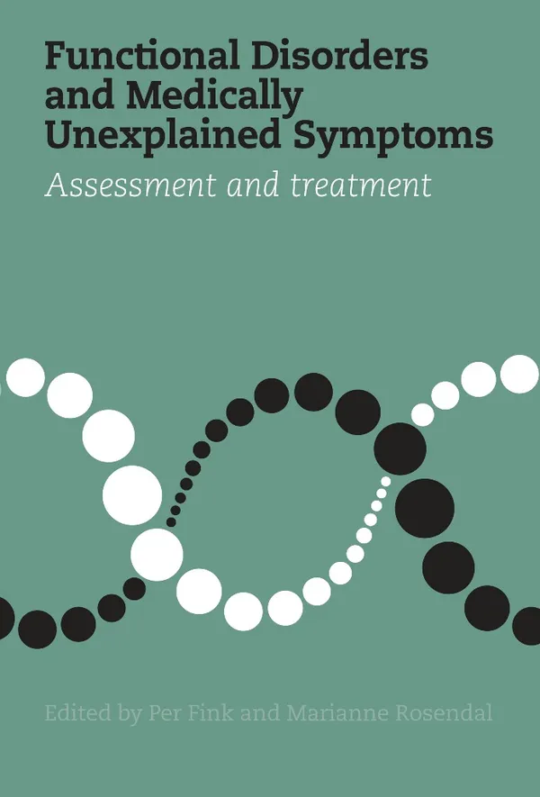 Functional Disorders and Medically Unexplained Symptoms : Assessment and treatment