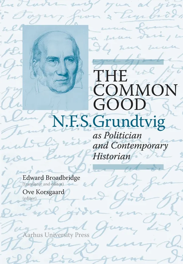 The Common Good : N.F.S. Grundtvig as Politician and Contemporary Historian