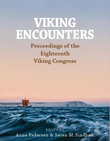 Viking encounters : Proceedings of the Eighteenth Viking Congress