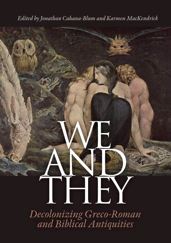 We and They : Decolonizing Greco-Roman and Biblical Antiquities