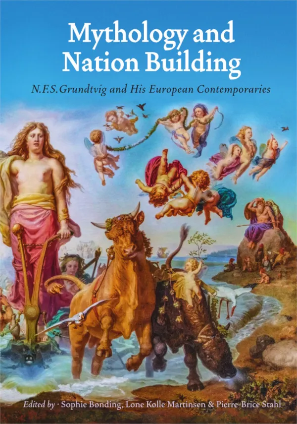 Mythology and Nation Building : N.F.S. Grundtvig and His European Contemporaries