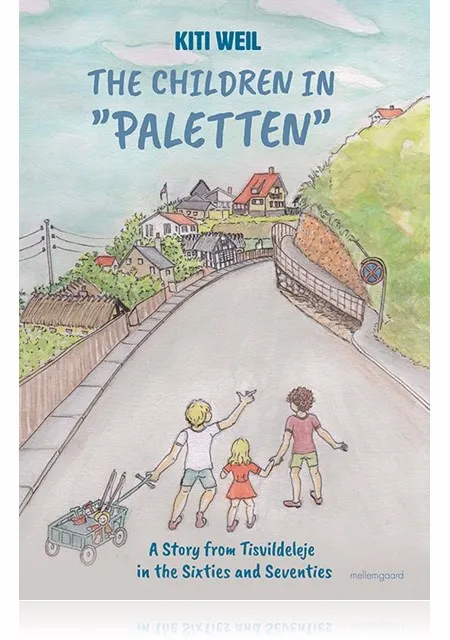 THE CHILDREN IN "PALETTEN": A Story from Tisvildeleje in the Sixties and Seventies