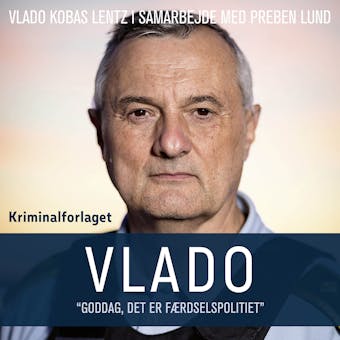 Vlado: »Goddag, det er færdselspolitiet« - Vlado Kobas Lentz, Preben Lund