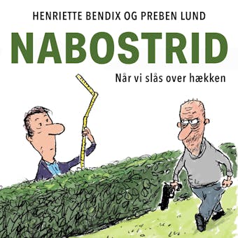 Nabostrid: â€“ nÃ¥r vi slÃ¥s over hÃ¦kken - Preben Lund, Henriette Bendix