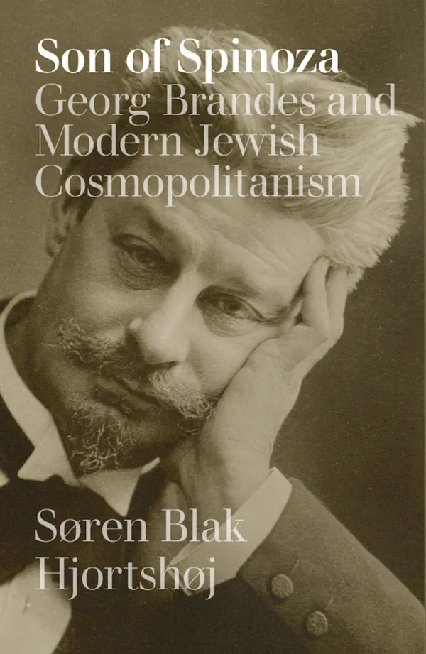 Son of Spinoza : Georg Brandes and Modern Jewish Cosmopolitanism