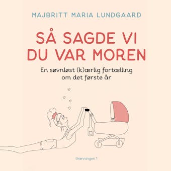 Så sagde vi du var moren: - en søvnløst (k)ærlig fortælling om det første år - undefined