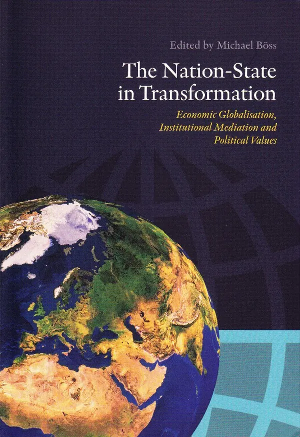 The Nation-State in Transformation : Economic Globalisation, Institutional Mediation and Political Values