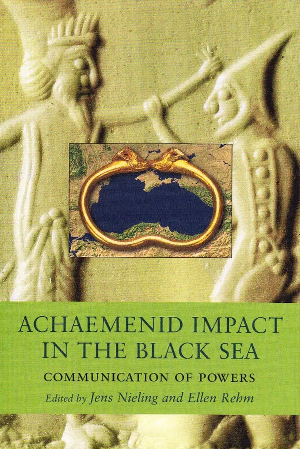 Achaemenid Impact in the Black Sea : Communication of Powers