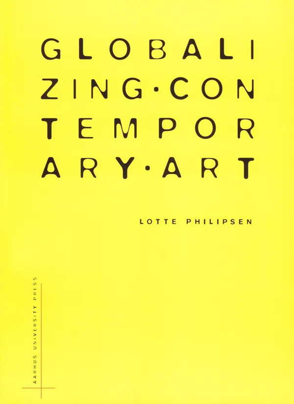 Globalizing Contemporary Art : The art world's new internationalism