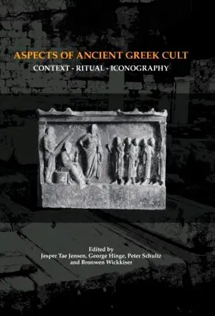 Aspects of Ancient Greek Cult : Context - Ritual - Iconography