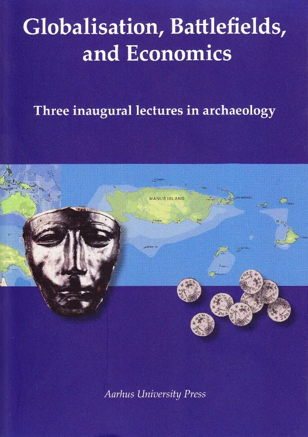 Globalisation, Battlefields, and Economics : Three inaugural lectures in archaeology