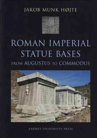 Roman Imperial Statue Bases: from Augustus to Commodus - undefined