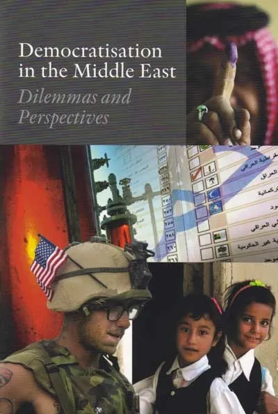 Democratisation in the Middle East : Dilemmas and Perspectives