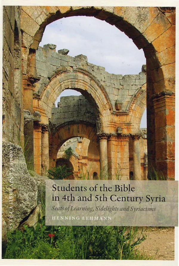 Students of the Bible in 4th and 5th Century Syria : Seats of Learning, Sidelights and Syriacisms