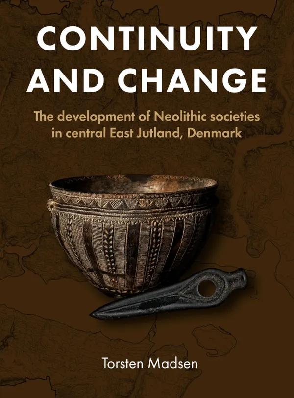 Continuity and Change : The development of Neolithic societies  in central East Jutland, Denmark 