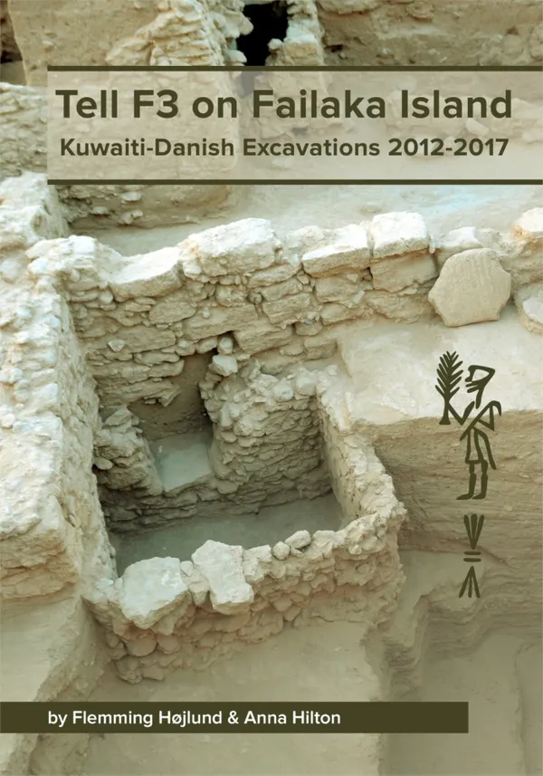Tell F3 on Failaka Island : Kuwaiti-Danish Excavations 2012-2017