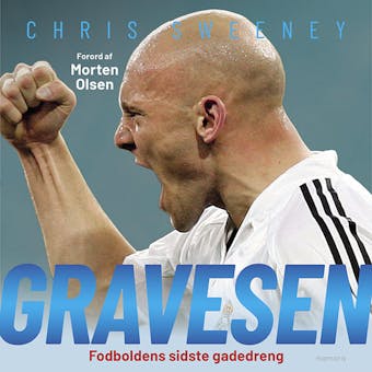 Gravesen: fodboldens sidste gadedreng - Chris Sweeney