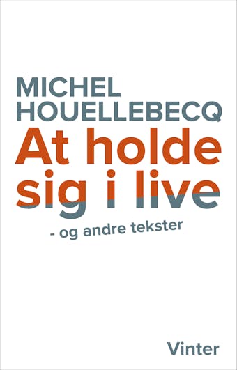 At holde sig i live og andre tekster - Michel Houellebecq