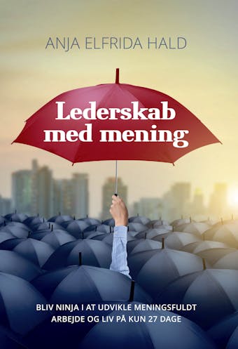 Lederskab med Mening: Bliv ninja i at udvikle meningsfuldt arbejde og liv på kun 27 dage