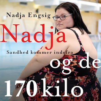 Nadja og de 170 kilo: Sandhed kommer indefra - undefined