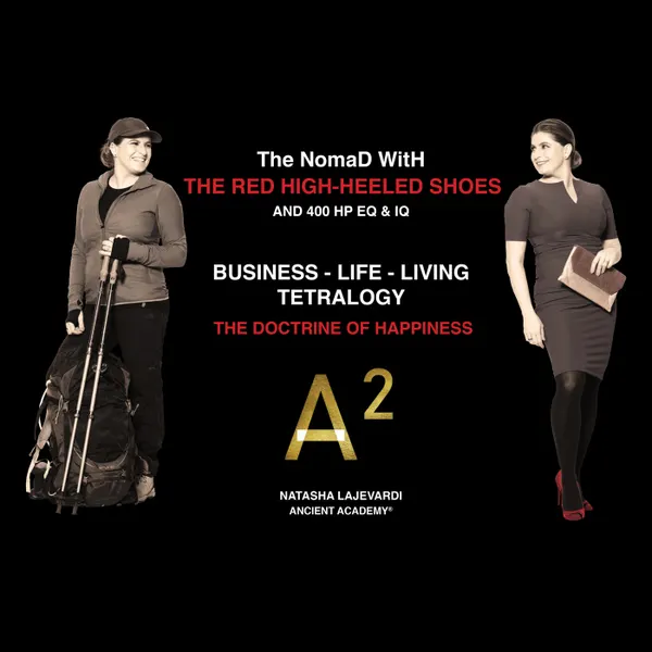 The NomaD WitH THE RED HIGH-HEELED SHOES AND 400 HP EQ & IQ : BUSINESS - LIFE - LIVING, TETRALOGY, THE DOCTRINE OF HAPPINESS