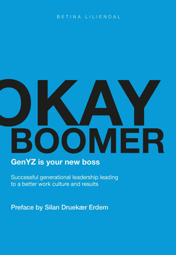 Okay boomer – GenYZ is your new boss : Successful generational leadership leading to a better work culture and results