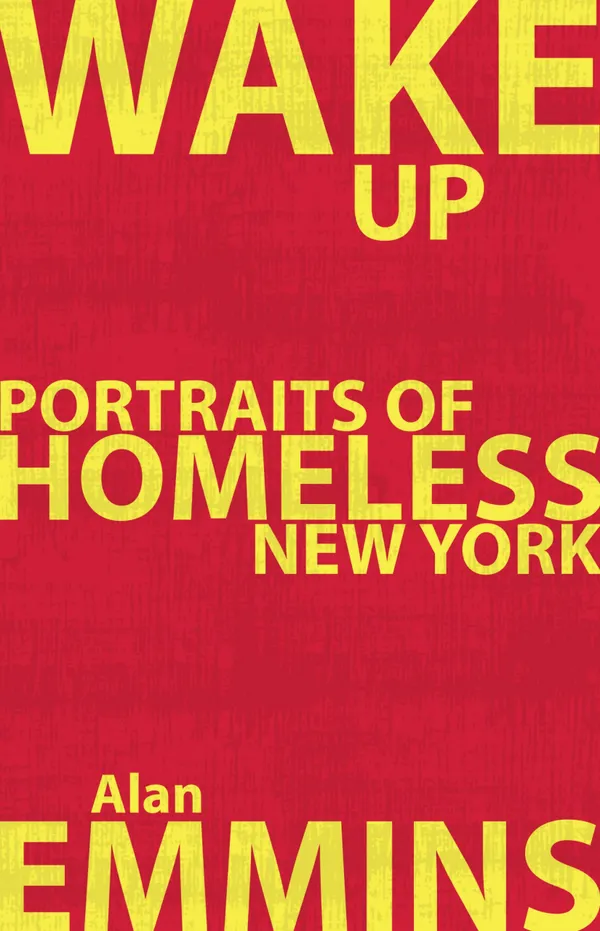 Wake Up : Portraits of Homeless New York