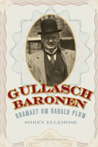 Gullaschbaronen: Dramaet om Harald Plum (1881-1929) - undefined