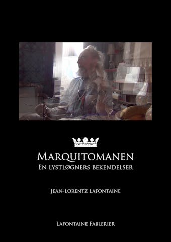 Marquitomanen: En lystløgners bekendelser - Jean-Lorentz Lafontaine