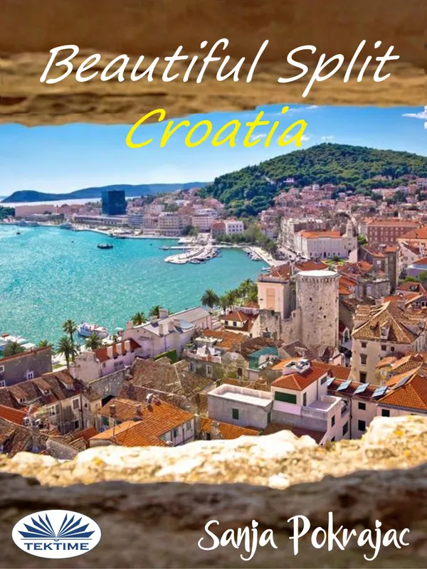 Beautiful Split - Croatia : Guide And Croatian Conversations