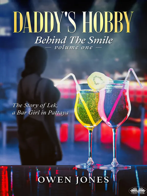 Daddy's Hobby : The Story Of Lek, A Bar Girl In Pattaya