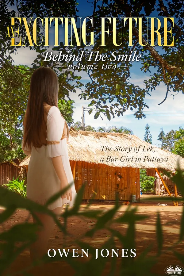 An Exciting Future : The Story Of Lek, A Bar Girl In Pattaya