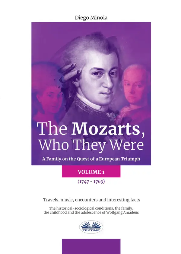 The Mozarts, Who They Were (Volume 1) : A Family On A European Conquest