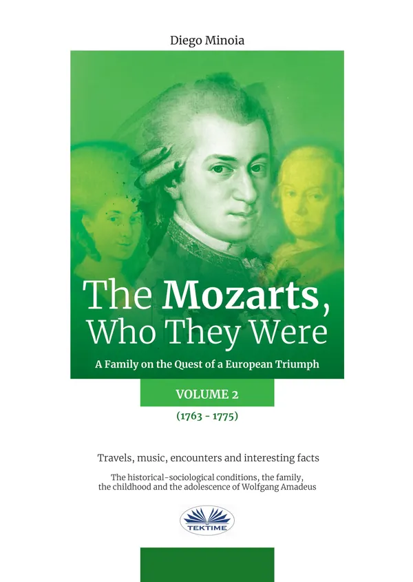 The Mozarts, Who They Were Volume 2 : A Family On A European Conquest