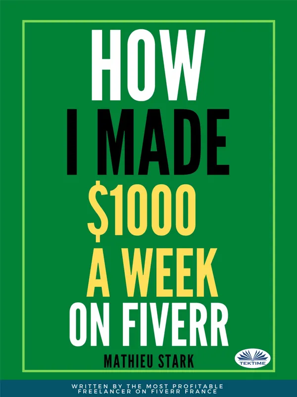 How I Made $1000 A Week On Fiverr : Earning Money On The Internet By Becoming A Freelancer