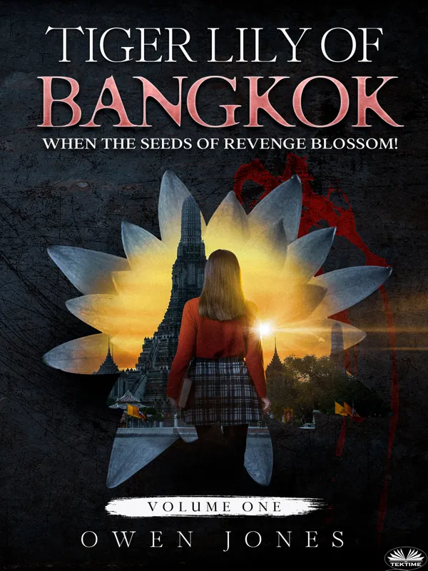 Tiger Lily Of Bangkok : When The Seeds Of Revenge Blossom!