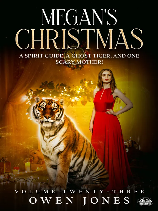 Megan's Christmas : A Spirit Guide, A Ghost Tiger And One Scary Mother!