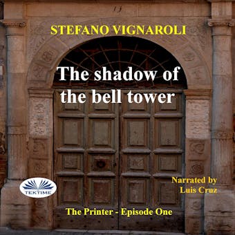 The Shadow of the Bell Tower: The Printer - Episode one - undefined