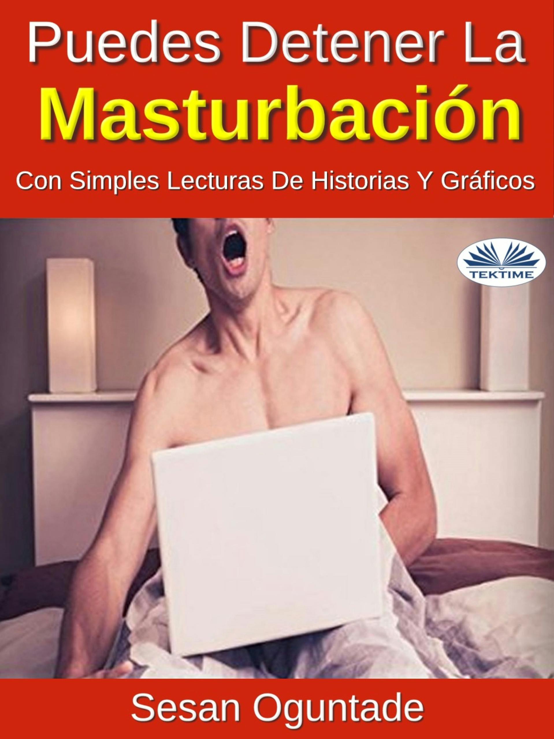 Puedes Detener La Masturbación Con Simples Lecturas De Historias Y Gráficos  | E-bok | Sesan Oguntade | Nextory