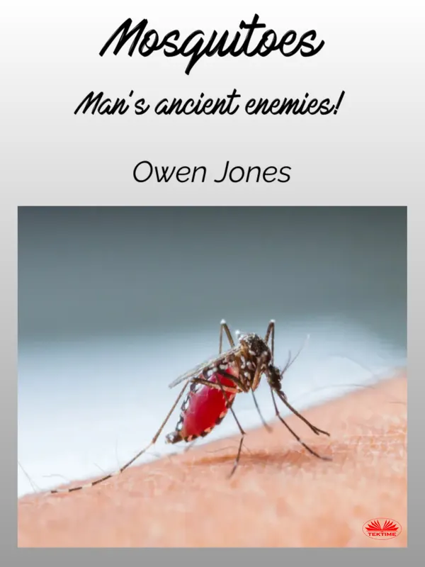 Mosquitoes : Man’s Ancient Enemies...