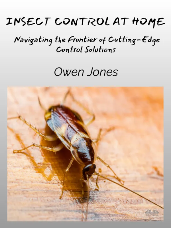 Insect Control At Home : Navigating The Frontier Of Cutting-Edge Control Solutions